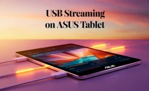 USB Streaming on ASUS Tablet