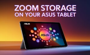 Zoom Storage on Your Asus Tablet