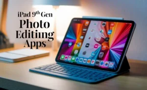 iPad 9th Gen Photo Editing Apps