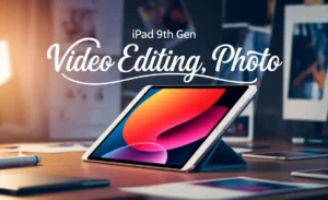 iPad 9th Gen Video Editing